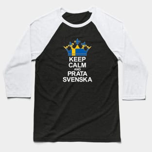 Keep Calm And Prata Svenska (Sverige) Baseball T-Shirt